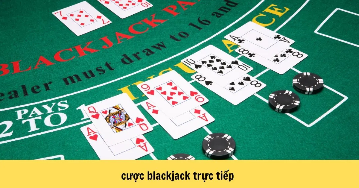 Chơi Blackjack Online Tại Nohu90 – Cược Blackjack Trực Tiếp 6 cược blackjack trực tiếp