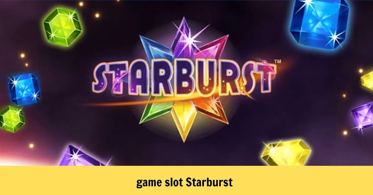 Khám Phá Game Slot Starburst Với Cơ Hội Trúng Thưởng Lớn Tại Nohu90 8 game slot Starburst