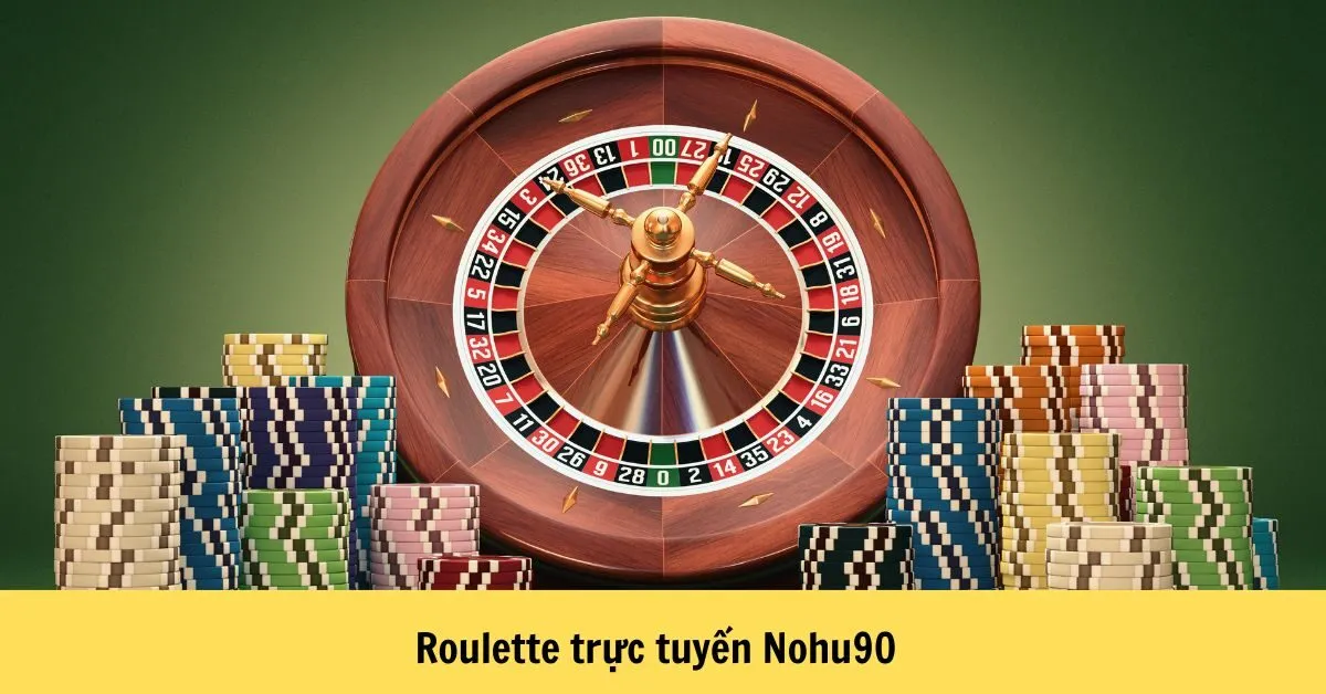 Cách chơi Roulette trực tuyến Nohu90 7 Roulette trực tuyến Nohu90